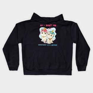 All I want for christmas is a unicorn Kids Hoodie